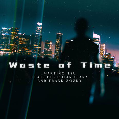 Waste of Time (feat. Christian Diana & Frank Zozky) | Boomplay Music