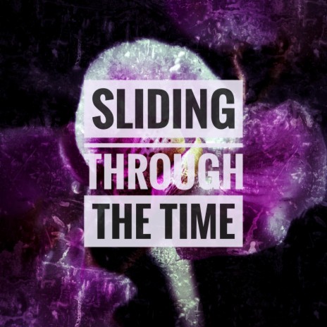 Sliding Through The Time | Boomplay Music