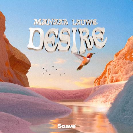 Desire ft. LAUWE | Boomplay Music