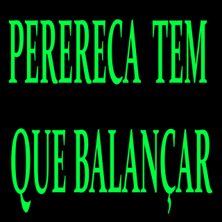 PERERECA TEM QUE BALANÇAR