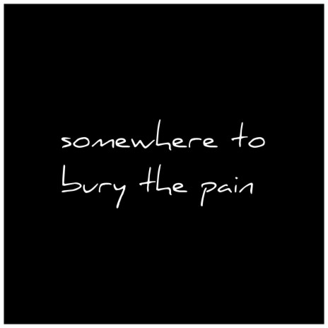 Somewhere To Bury The Pain | Boomplay Music