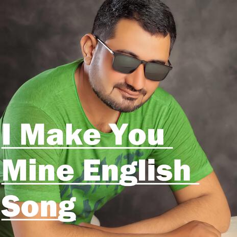 I Make You Mine | Boomplay Music