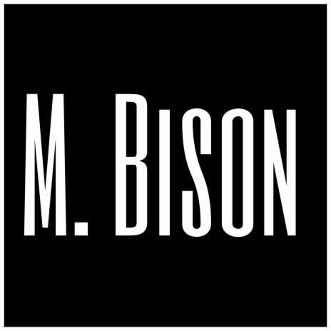 M. Bison | Boomplay Music