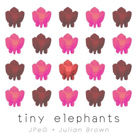 tiny elephants ft. Julian Brown | Boomplay Music