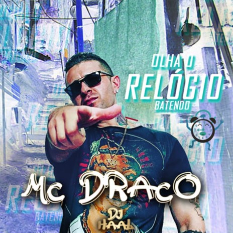 Olha o Relógio Batendo ft. MC Draco | Boomplay Music