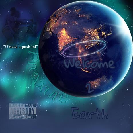 Welcome to Earth | Boomplay Music