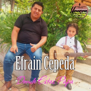 Efrain Cepeda (Donde Estas Papa)