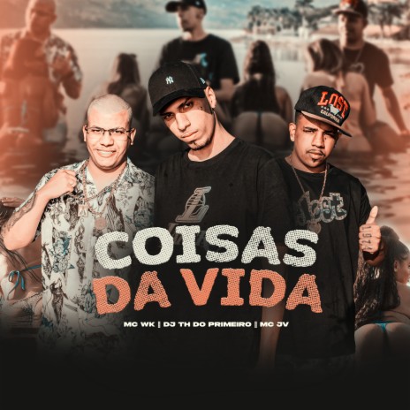 Coisas da Vida ft. Mc JV & MC WK | Boomplay Music