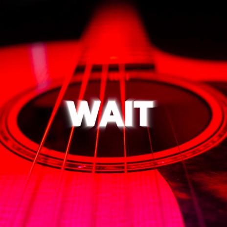 Wait | Boomplay Music