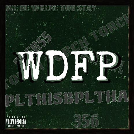 WDFP ft. BinoFallout, lulsyn & 356 VILL | Boomplay Music