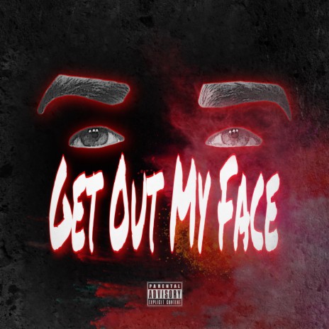 Get Out My Face | Boomplay Music