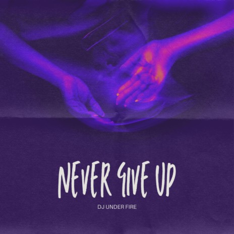 Never Give Up | Boomplay Music