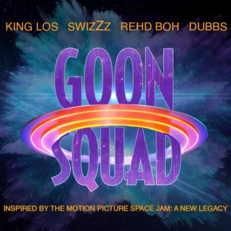 Goon Squad 'Space Jam: A New Legacy' ft. King Los, SwizZz & Dubbs