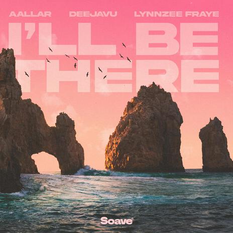 I'll Be There ft. DeejaVu & Lynnzee Fraye | Boomplay Music