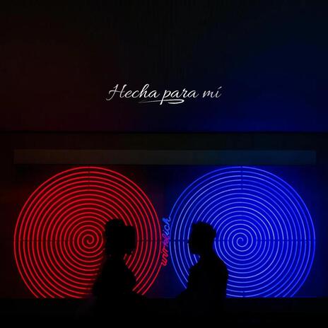 Hecha para mi | Boomplay Music