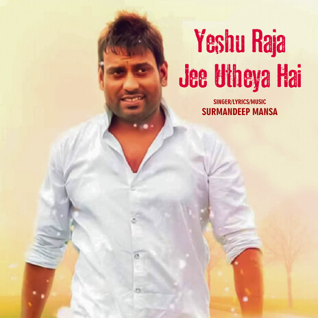 Yeshu Raja Jee Utheya Hai | Boomplay Music