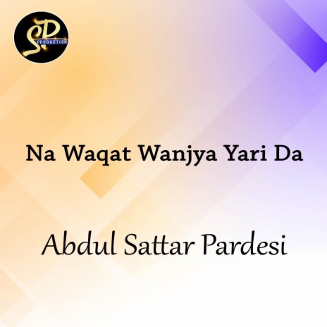 Na Waqat Wanjya Yari Da | Boomplay Music