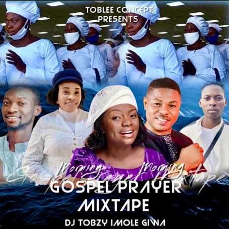 Morning Gospel Prayer Mixtape ft. Ccc, Tope Alabi, Adeyinka Alaseyori, Yinka Ayefele & Cherubim & Seraphim | Boomplay Music