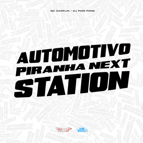 Automotivo Piranha Next Station ft. Dj Ping Pong | Boomplay Music