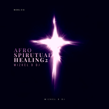 Afro Spiritual Healing , Pt. 2 ft. Dj Wizkel, YanYan, Kennyblaze, Yungtee & Mascara Vibez | Boomplay Music