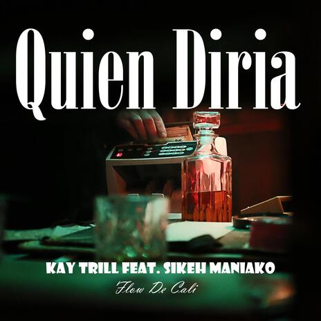 Quien Diria ft. kay-trill | Boomplay Music