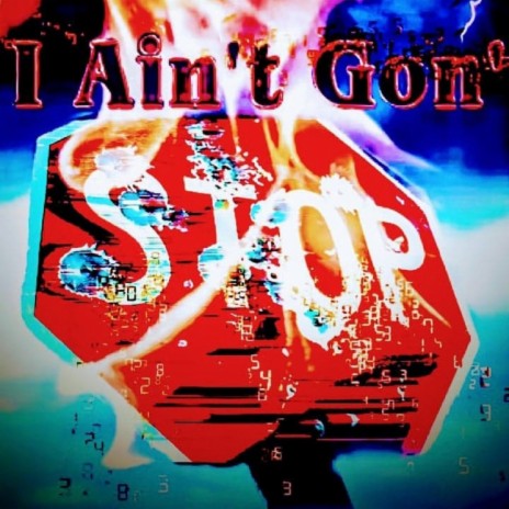 I Ain't Gon' Stop ft. D33Z¥ | Boomplay Music