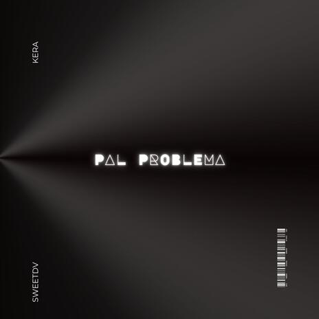 PAL PROBLEMA | Boomplay Music