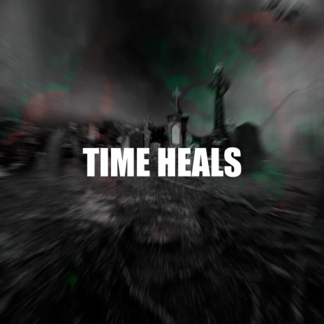 TIME HEALS | Boomplay Music