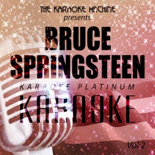 The Karaoke Machine Presents - Bruce Springsteen Karaoke Platinum, Vol. 2