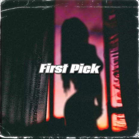 First Pick ft. LiQ & IamLACED | Boomplay Music