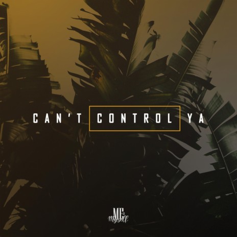 Can't Control Ya | Boomplay Music