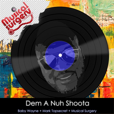 Dem A Nuh Shoota (Bad Bwoy Riddim) ft. Musical Surgery & Mark Topsecret | Boomplay Music