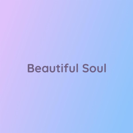 Beautiful Soul | Boomplay Music