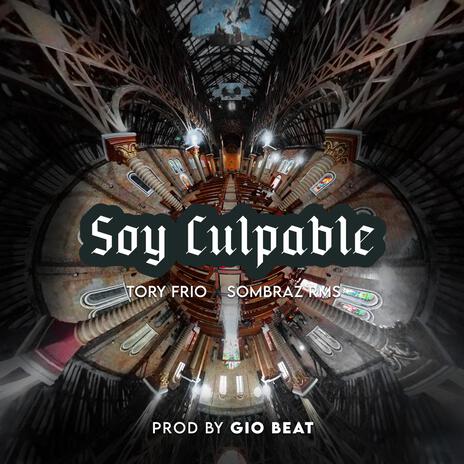 Soy Culpable ft. Tory Frio & Sombraz RMS | Boomplay Music