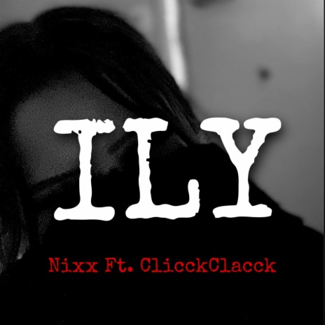 ILY ft. ClicckClacck | Boomplay Music