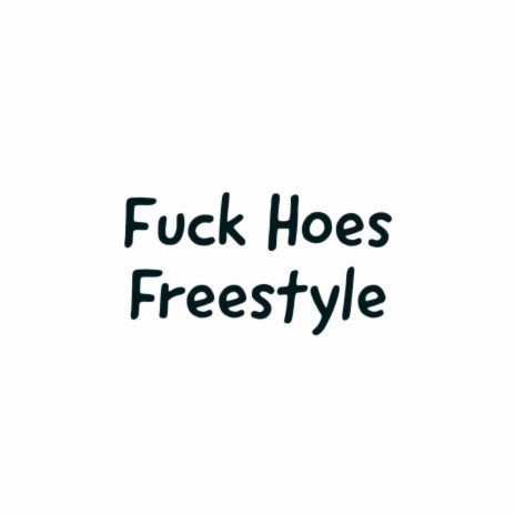 Fuck Hoes Freestyle