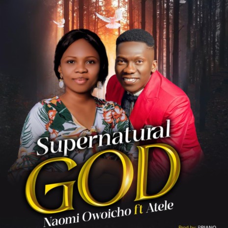 Supernatural God ft. Naomi Owoicho & Atele | Boomplay Music