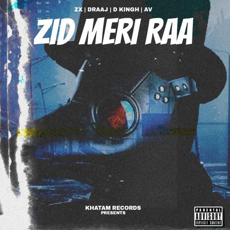 Zid Meri Raa ft. D Raaj, D Kingh & AV | Boomplay Music
