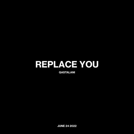 REPLACE YOU | Boomplay Music