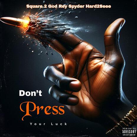 Dont Press Your Luck ft. Hard2See & Rey Spyder | Boomplay Music