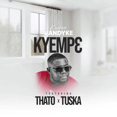 Kyempɛ ft. Thato & Tuska | Boomplay Music