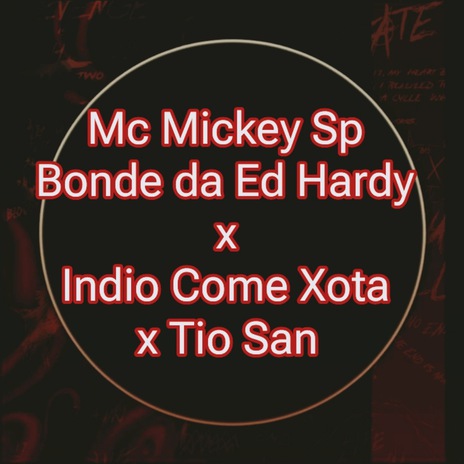 Bonde da Ed Hardy x Indio Come Xota x Tio San | Boomplay Music