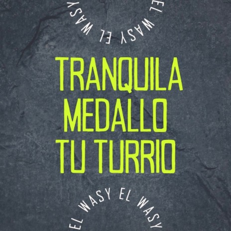 Tranquila, Medallo, Tu Turrito | Boomplay Music