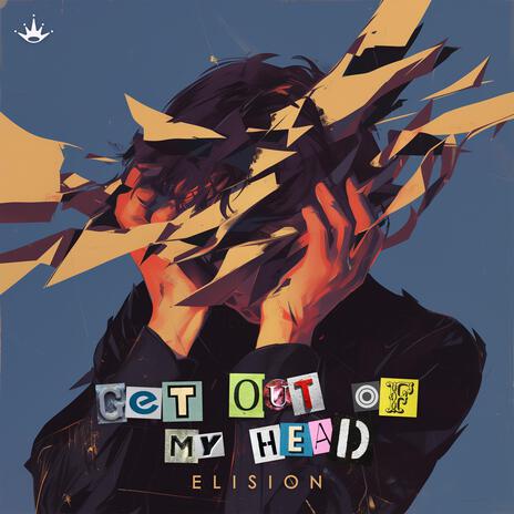 Get Out Of My Head | Boomplay Music