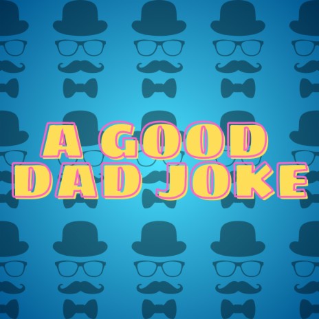 A Good Dad Joke | Boomplay Music