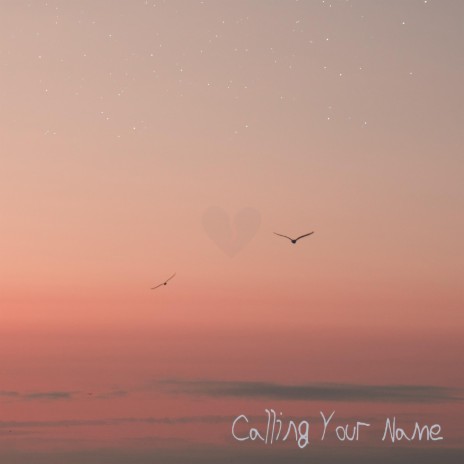 Calling Your Name | Boomplay Music