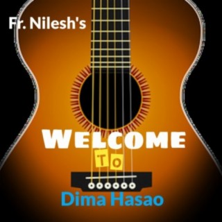 Welcome to Dima Hasao lyrics | Boomplay Music