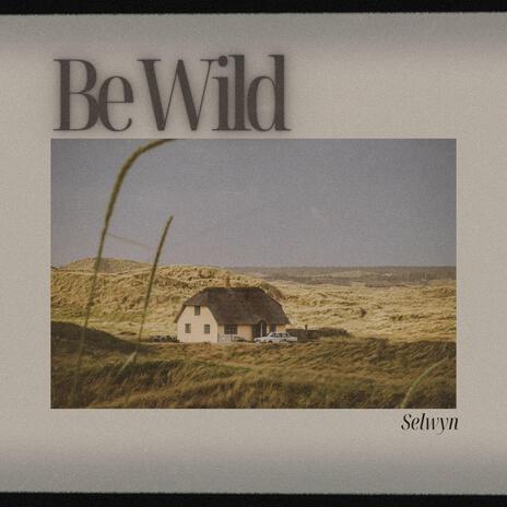 Be Wild | Boomplay Music