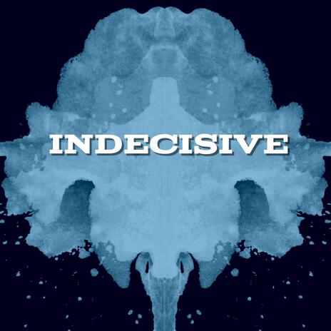 Indecisive | Boomplay Music