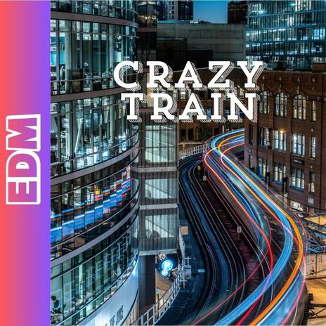 CRAZY TRAIN | Boomplay Music